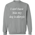 thumbnail image 2 of OXI Crewneck Sweatshirt - I Can't Have Kids My Dod is Allergic, Basic Casual Sweatshirts for Men's and Women Fleece Sweatshirt Long Sleeve - Sport Grey Medium, 2 of 2