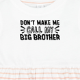 thumbnail image 4 of Inktastic Don't Make Me Call My Big Brother Girls Baby Dress, 4 of 5