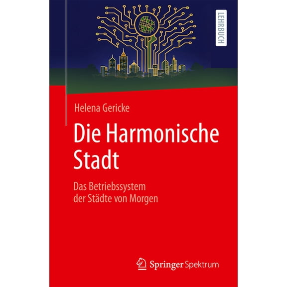 Die Harmonische Stadt: Das Betriebssystem Der Städte Von Morgen, (Paperback)