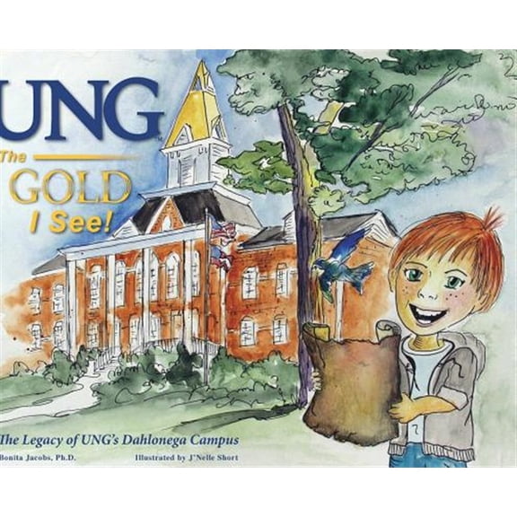 Pre-Owned UNG The Gold I See!: The Legacy of UNG's Dahlonega Campus Paperback