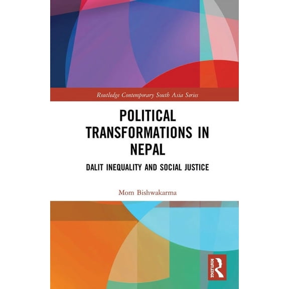 Routledge Contemporary South Asia Political Transformations in Nepal: Dalit Inequality and Social Justice, (Hardcover)
