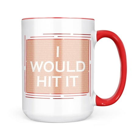 

Neonblond I Would Hit It Valentine s Day I Love You Pink Mug gift for Coffee Tea lovers