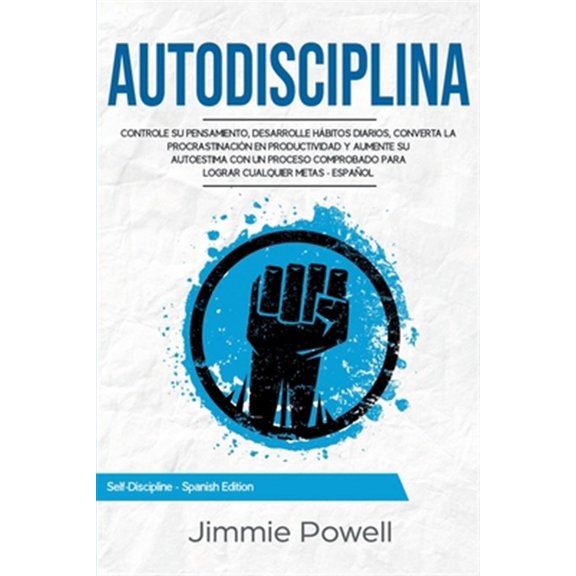 Pre-Owned Self-Discipline - Spanish Edition: Autodisciplina: Controle su Pensamiento, desarrolle Hbitos Diarios, converta la Procrastinacin en Productividad y aumente su Autoestima con un Proceso Comprobado p