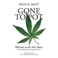 thumbnail image 1 of Pre-Owned Gone to Pot: Welcome to the Shit Show: 7 Dirty Little Secrets of the Cannabis Industry (Paperback) by Dean K Matt, Bill Snow, 1 of 1