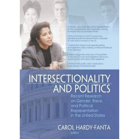 Intersectionality and Politics: Recent Research on Gender, Race, and Political Representation in the United States, (Hardcover)