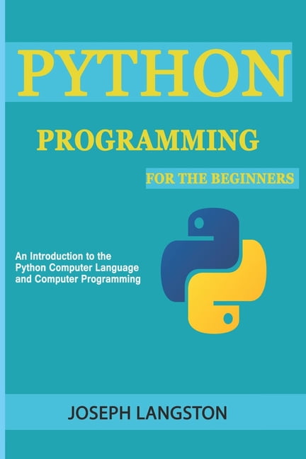 Python Programming : For the Beginners (An Introduction to the Python ...