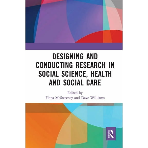 Designing and Conducting Research in Social Science, Health and Social Care, (Paperback)