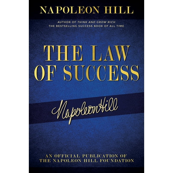 Official Publication of the Napoleon Hil The Law of Success: Napoleon Hill's Writings on Personal Achievement, Wealth and Lasting Success, (Paperback)