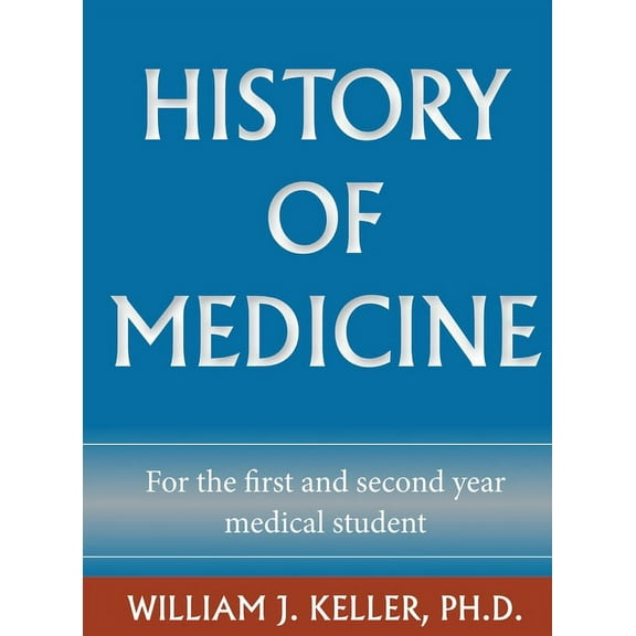 History of Medicine for the First and Second Year Medical Student, (Hardcover)
