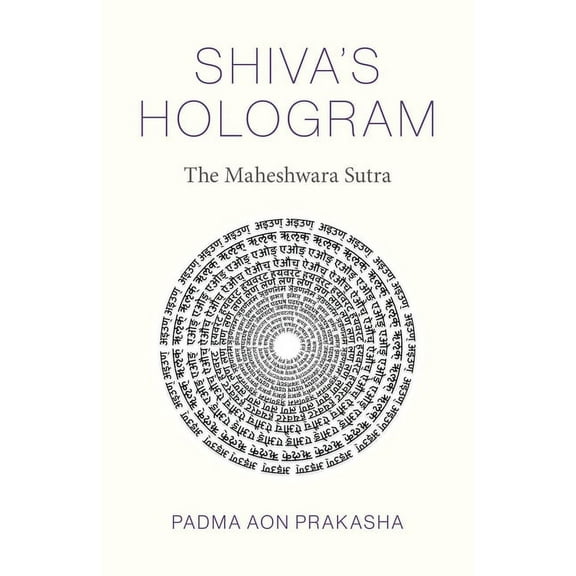 Shiva's Hologram: The Maheshwara Sutra, (Paperback)