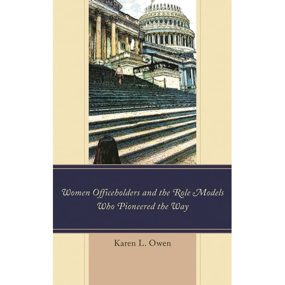 Women Officeholders and the Role Models Who Pioneered the Way, (Paperback)