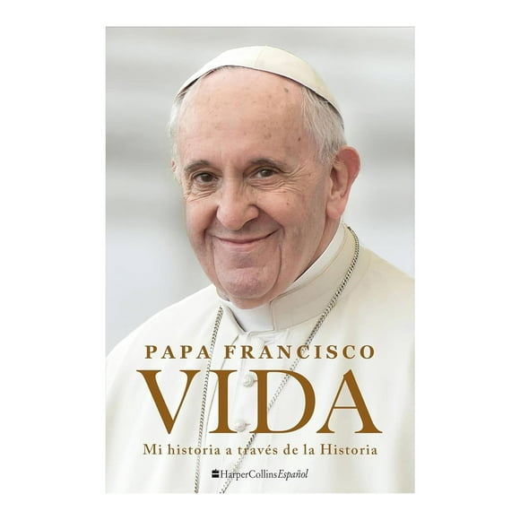 Life Vida (Édition Espagnole): Mi historia a través de la Historiaun relato Autobiogrfico de la Vida y el legado del papa Francisco