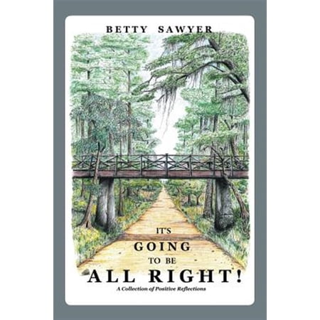 Pre-Owned It s Going To Be All Right! A Collection of Positive Reflections (Paperback)