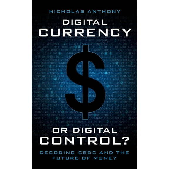 Digital Currency or Digital Control?: Decoding CBDC and the Future of Money, (Paperback)