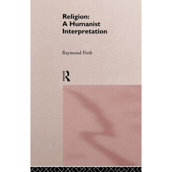 Religion: A Humanist Interpretation, (Paperback)