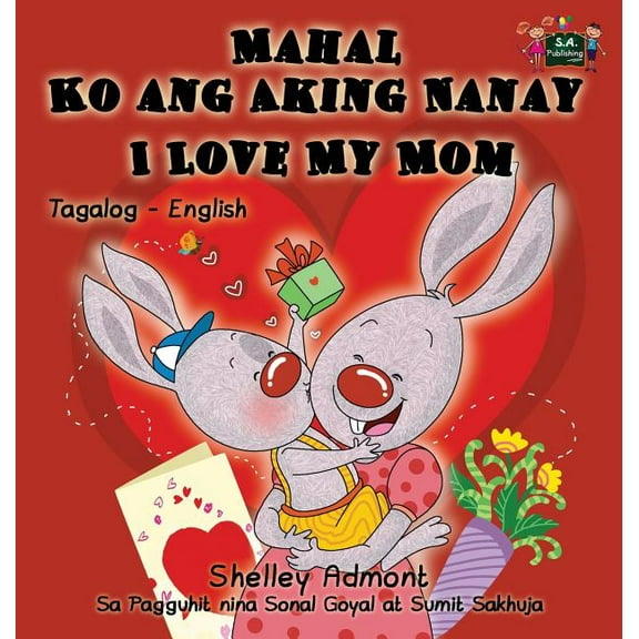 Tagalog English Bilingual Collection Mahal Ko ang Aking Nanay I Love My Mom: Tagalog English Bilingual Book, (Hardcover)