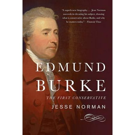 Edmund Burke : The First Conservative