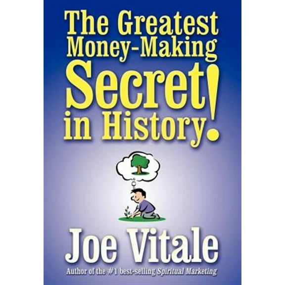 The Greatest Money-Making Secret in History! (Hardcover) by Dr. Joe Vitale