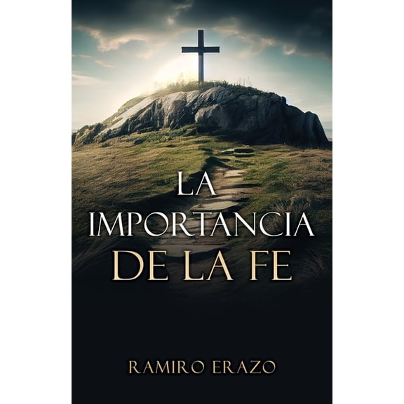 La importancia de la fe, (Paperback)