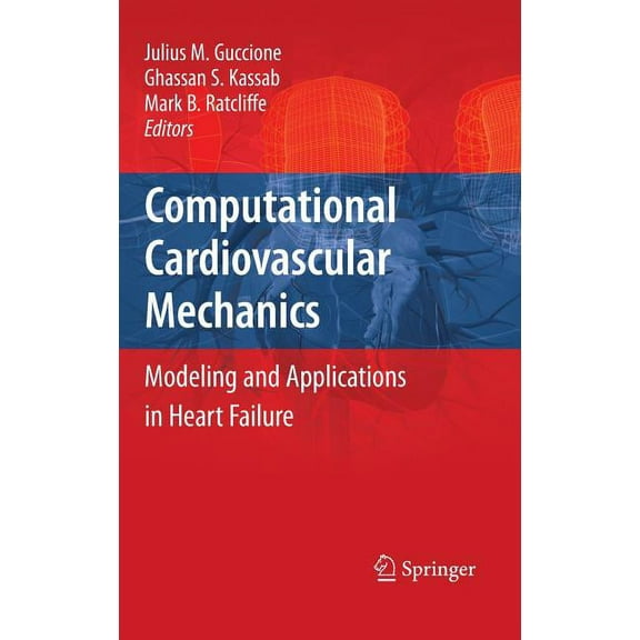 Computational Cardiovascular Mechanics: Modeling and Applications in Heart Failure, (Hardcover)