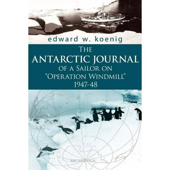 The Antarctic Journal of a Sailor on Operation Windmill 1947-48 (Paperback)