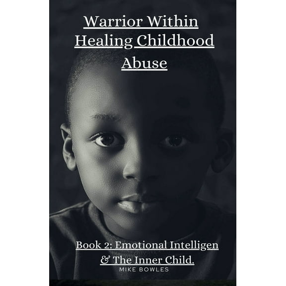 The Warrior Within Warrior Within: Healing Chilhood Abuse Book 2, (Paperback)