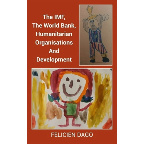 The IMF, The World Bank, Humanitarian Organisations And Development (Paperback)