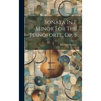 Sonata In F Minor For The Pianoforte, Op. 5 (Hardcover)