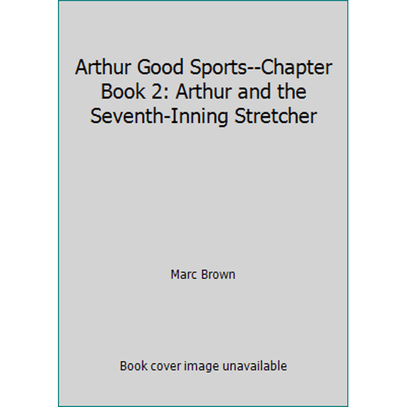 Pre-Owned Arthur Good Sports--Chapter Book 2: Arthur and the Seventh-Inning Stretcher (Paperback) 0316121258 9780316121255