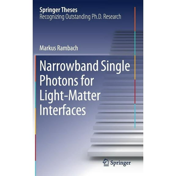 Springer Theses Narrowband Single Photons for Light-Matter Interfaces, (Hardcover)