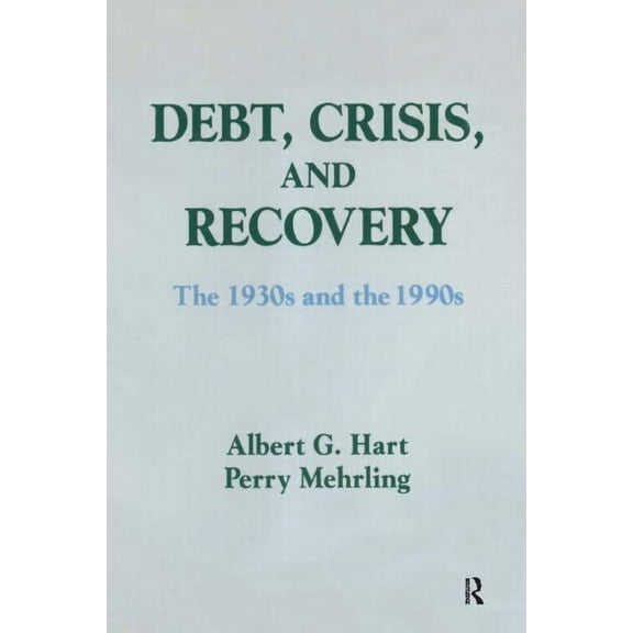 Bureaucracies, Public Administration, an Debt, Crisis and Recovery: The 1930's and the 1990's: The 1930's and the 1990's, (Paperback)