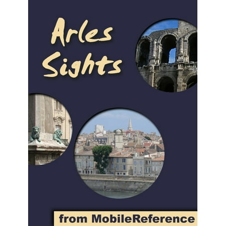Arles Sights: a travel guide to the top 40 attractions in Arles, France -