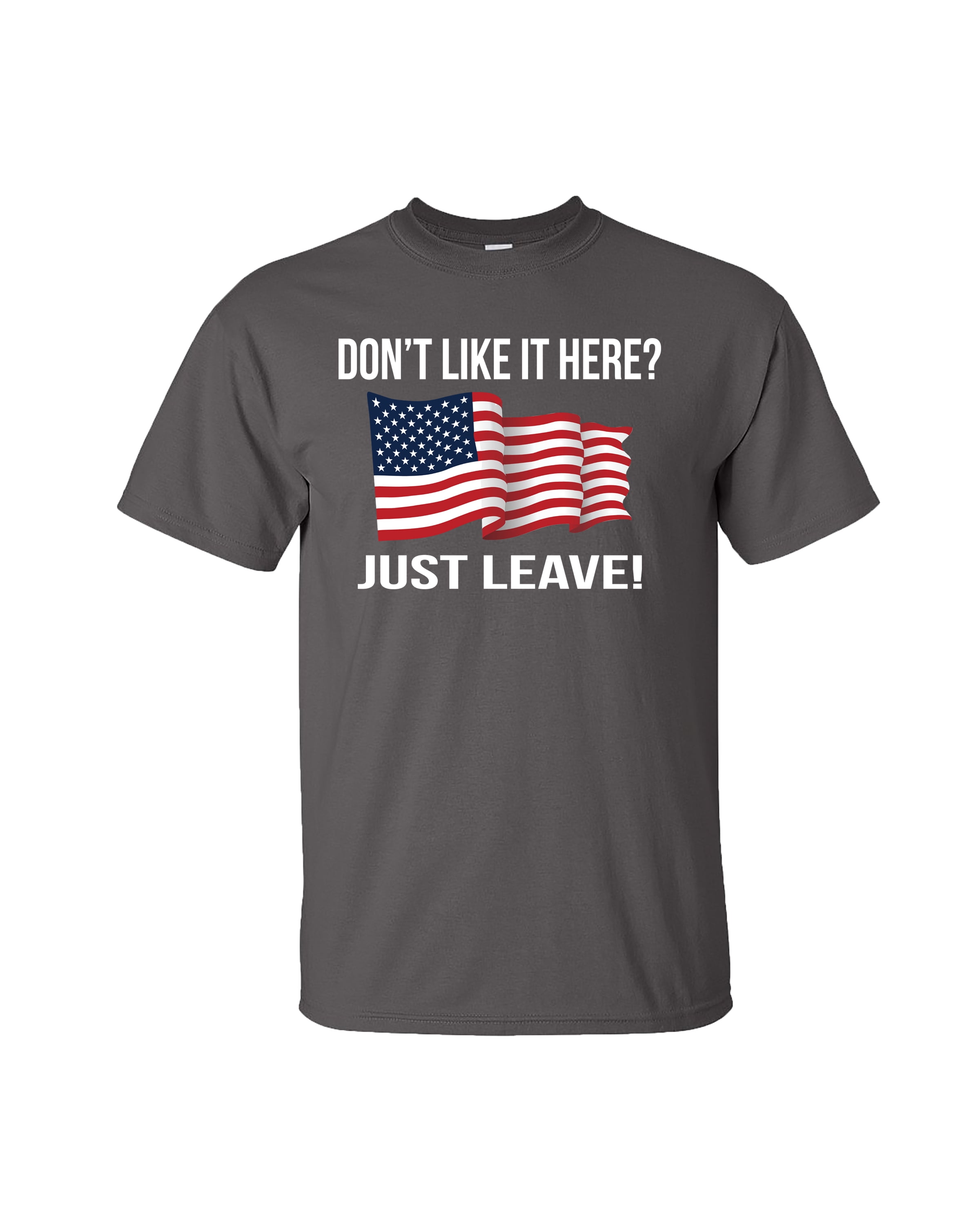 Political Don't Like It Here? Just Leave! Adult Short Sleeve Tee Shirt Black - Bild 11 von 22