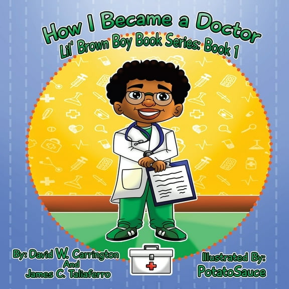 How I Became a Doctor: Lil' Brown Boy Book Series: Book 1, (Paperback)