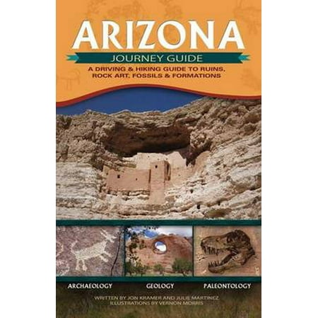 - Arizona Journey Guide: A Driving & Hiking Guide To Ruins, Rock Art, Fossils & Formations