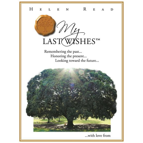 My Last Wishes: Remembering the Past ... Honoring the Present ... Looking Toward the Future ... (Paperback)