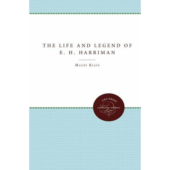 The Life and Legend of E. H. Harriman, (Paperback)
