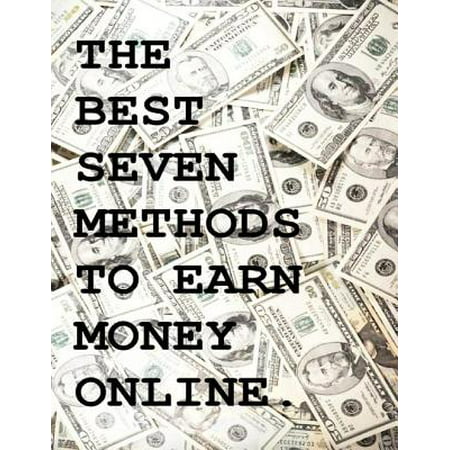 The Best Seven Methods to Earn Money Online -