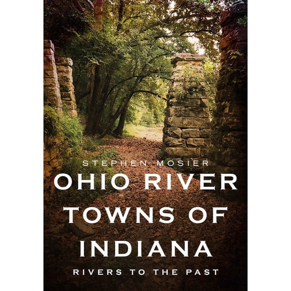 America Through Time: Ohio River Towns of Indiana: Rivers to the Past (Paperback)