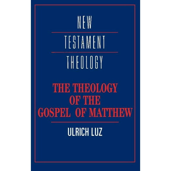 New Testament Theology The Theology of the Gospel of Matthew, (Paperback)
