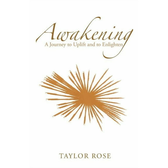 Awakening : A Journey to Uplift and to Enlighten