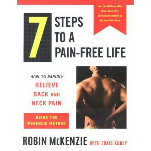 Pre-Owned 7 Steps to a Pain-Free Life : How to Rapidly Relieve Back and Neck Pain Using the McKenzie Method (Hardcover) 0525945601 9780525945604