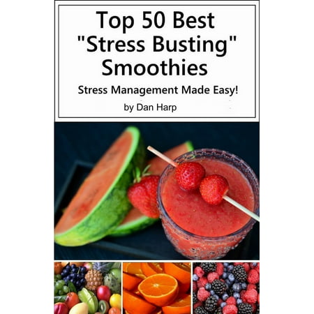 Top 50 Best Stress Busting Smoothies - eBook