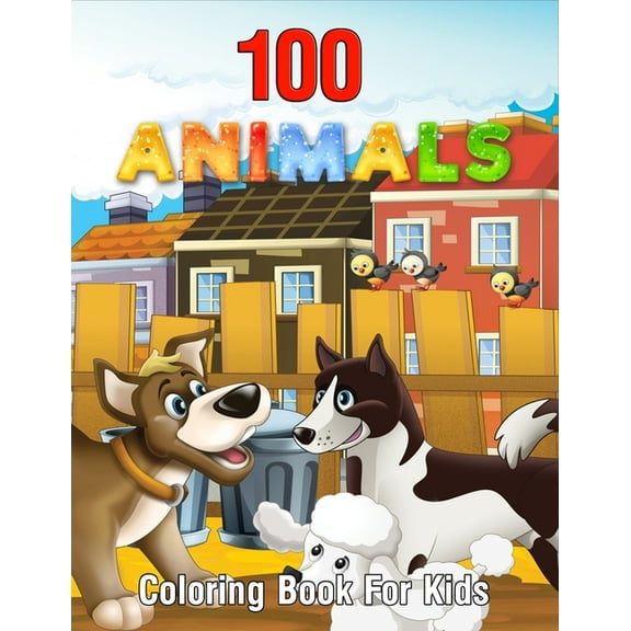 100 Animals Coloring Book For Kids: Great Relaxing Coloring Book For Girls & Boys with Cute Animal, Dog, Cat, Elephant, Owls, Dinosaur, Bears, & More! Kids Coloring Books (Paperback)