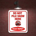 thumbnail image 2 of DO NOT PILE SNOW HERE PLOW PRIVATE PROPERTY Aluminum Composite Sign, 2 of 5