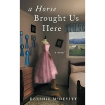A Horse Brought Us Here, (Paperback)