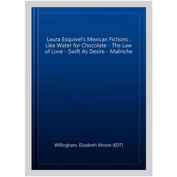 Pre-Owned Laura Esquivel's Mexican Fictions : Like Water for Chocolate - The Law of Love - Swift as Desire - Malinche: A Novel (Paperback)
