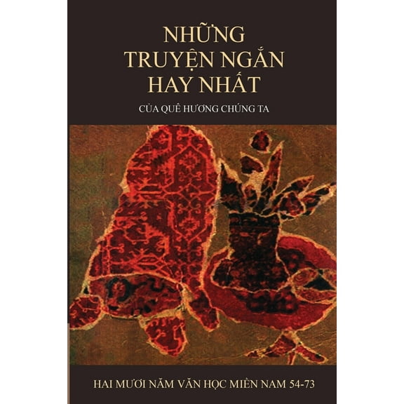 Những Truyện Ngắn Hay Nhất Của Quê Hương Chúng Ta (soft cover), (Paperback)