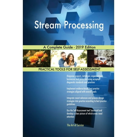 Stream Processing A Complete Guide - 2019 Edition (Roh Best In The World 2019 Stream)
