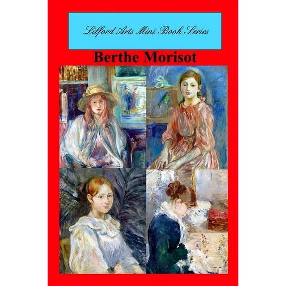 Lilford Arts Mini Book Series - Berthe Morisot, (Paperback)